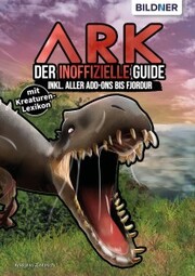 ARK - Der inoffizielle Guide inkl. aller Addons bis Genesis II