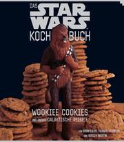 Das STAR WARS Kochbuch: Wookiee Cookies und andere galaktische Rezepte - Cover
