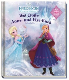 Disney Die Eiskönigin: Das große Anna- und Elsa-Buch