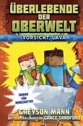 Überlebende der Oberwelt: Vorsicht, Lava! - Roman für Minecrafter - Cover