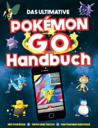 Das ultimative Pokémon Go Handbuch