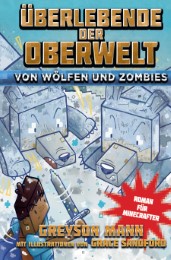 Überlebende der Oberwelt: Von Wölfen und Zombies - Roman für Minecrafter - Cover