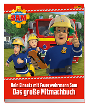 Feuerwehrmann Sam: Dein Einsatz mit Feuerwehrmann Sam: Das große Mitmachbuch