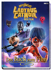 Miraculous: Ladybug & Cat Noir Der Film: Das Buch zum Film - Cover