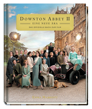 Downton Abbey II: Eine neue Ära - Das offizielle Buch zum Film - Cover