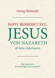 Papst Benedikt XVI.: Jesus von Nazareth aß kein Osterlamm