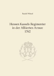 Hessen Kassels Regimenter in der Alliierten Armee 1762