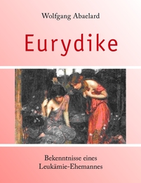 Eurydike.Bekenntnisse eines Leukämie-Ehemannes