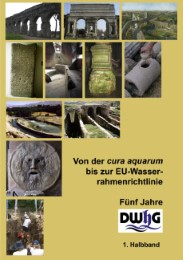 Von der cura aquarum bis zur EU-Wasserrahmenrichtlinie - Fünf Jahre DWhG