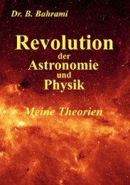 Revolution der Astronomie und Physik, Meine Theorien