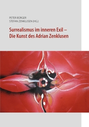 Surrealismus im inneren Exil - Die Kunst des Adrian Zenklusen