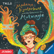 Madame Kunterbunt 1 - und das Geheimnis der Mutmagie