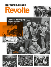 Revolte. Die 68er Bewegung in Bildern und Texten von Zeitzeug*innen
