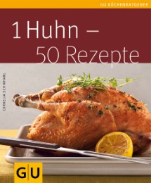 1 Huhn - 50 Rezepte