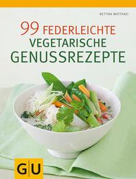 99 federleichte vegetarische Genussrezepte