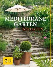 Mediterrane Gärten gestalten