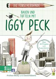 Die Forscherbande: Bauen und Tüfteln mit Iggy Peck - Cover