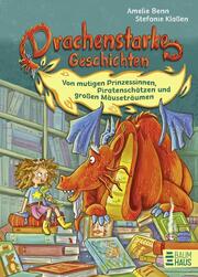 Drachenstarke Geschichten - Von mutigen Prinzessinnen, Piratenschätzen und großen Mäuseträumen