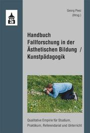 Handbuch Fallforschung in der Ästhetischen Bildung/Kunstpädagogik