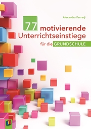 77 motivierende Unterrichtseinstiege für die Grundschule - Cover