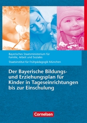 Der Bayerische Bildungs- und Erziehungsplan für Kinder in Tageseinrichtungen bis zur Einschulung - Cover