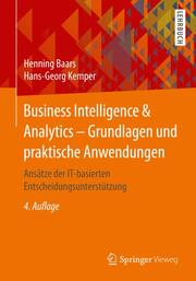 Business Intelligence & Analytics - Grundlagen und praktische Anwendungen