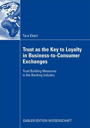 Trust as the Key to Loyalty in Business-to-Consumer Exchanges