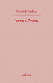 Saadi's Bostan. Aus dem Persischen übersetzt von Friedrich Rückert