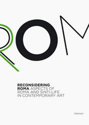 Reconsidering Roma - Aspects of Roma and Sinti-Life in Contemporary Art