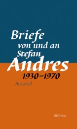 Briefe von und an Stefan Andres 1930-1970