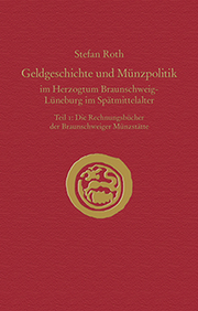 Geldgeschichte und Münzpolitik im Herzogtum Braunschweig-Lüneburg im Spätmittelalter - Cover