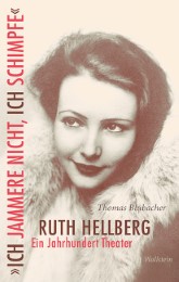 'Ich jammere nicht, ich schimpfe'. Ruth Hellberg