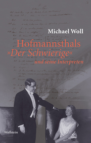 Hofmannsthals 'Der Schwierige' und seine Interpreten