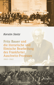 Fritz Bauer und die literarische und filmische Bearbeitung des Frankfurter Auschwitz-Prozesses 1963-1965 - Cover
