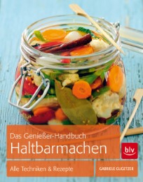 Das Genießer-Handbuch Haltbarmachen