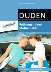 Duden Prüfungstrainer Mathematik - Nordrhein-Westfalen, Mittlerer Schulabschluss
