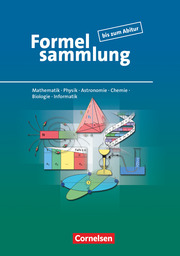 Formelsammlung bis zum Abitur - Mathematik - Physik - Astronomie - Chemie - Biologie - Informatik - Cover