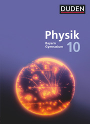 Duden Physik - Gymnasium Bayern - Neubearbeitung - 10. Jahrgangsstufe - Cover