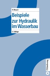 Beispiele zur Hydraulik im Wasserbau