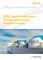 LNG Liquefied Natural Gas - Baustein einer sicheren Energieversorgung