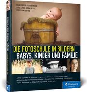 Die Fotoschule in Bildern - Babys, Kinder und Familie - Cover