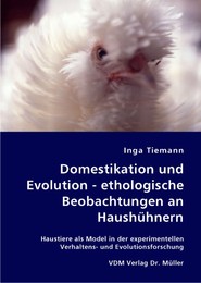 Domestikation und Evolution - ethologische Beobachtungen an Haushühnern