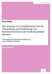 Die Nutzung von Geschäftsmieten für die Überprüfung und Verdichtung von Bodenrichtwerten in der Landeshauptstadt Dresden