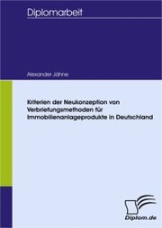 Kriterien der Neukonzeption von Verbriefungsmethoden für Immobilienanlageprodukte in Deutschland