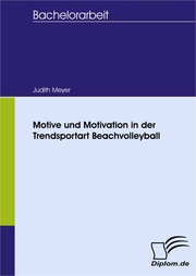 Motive und Motivation in der Trendsportart Beachvolleyball