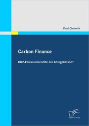 Carbon Finance - CO2-Emissionsrechte als Anlageklasse?
