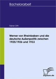 Werner von Rheinbaben und die deutsche Außenpolitik zwischen 1925/1926 und 1933 - Cover