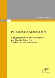 Politeness in Shakespeare: Applying Brown and Levinson's politeness theory to Shakespeare's comedies