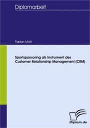 Sportsponsoring als Instrument des Customer Relationship Management (CRM)