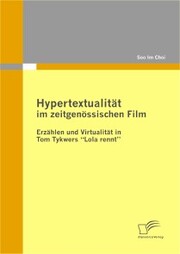 Hypertextualität im zeitgenössischen Film: Erzählen und Virtualität in Tom Tykwers 'Lola rennt'